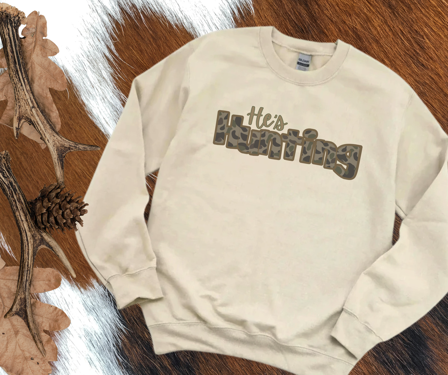He's Hunting Sweatshirt